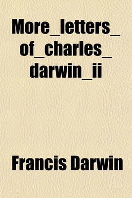 Book cover for More_letters_of_charles_darwin_ii