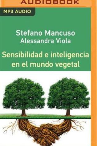 Cover of Sensibilidad E Inteligencia En El Mundo Vegetal (Narraci�n En Castellano)
