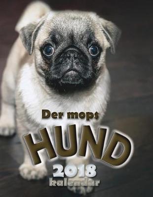 Book cover for Der Mops Hund 2018 Kalendar (Ausgabe Deutschland)