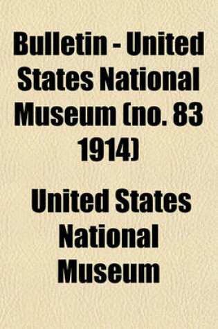 Cover of Bulletin - United States National Museum (No. 83 1914)