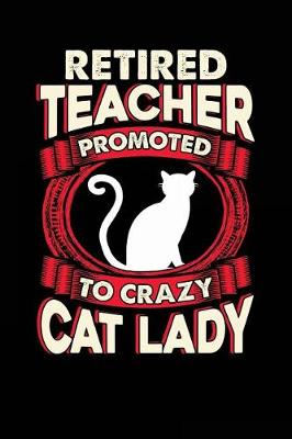 Book cover for Retired Teacher Promoted to Crazy Cat Lady