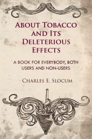 Cover of About Tobacco And Its Deleterious Effects - A Book For Everybody, Both Users And Non-Users