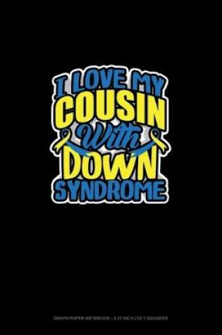 Cover of I Love My Cousin With Down Syndrome