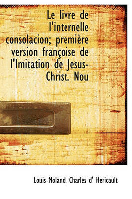 Book cover for Le Livre de L'Internelle Consolacion; Premi Re Version Fran Oise de L'Imitation de J Sus-Christ. Nou