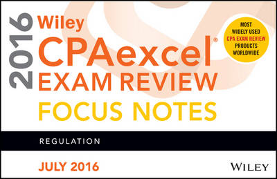 Cover of Wiley CPAexcel Exam Review July 2016 Focus Notes