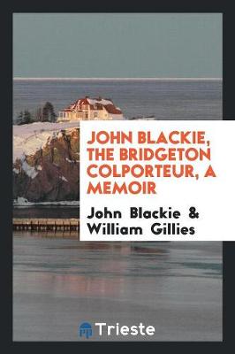 Book cover for John Blackie, the Bridgeton Colporteur, a Memoir