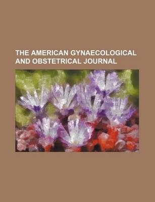 Book cover for The American Gynaecological and Obstetrical Journal (Volume 11)