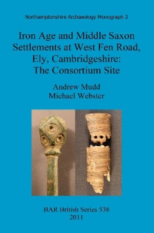 Cover of Iron Age and Middle Saxon settlements at West Fen Road, Ely, Cambridgeshire