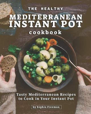 Book cover for The Healthy Mediterranean Instant Pot Cookbook