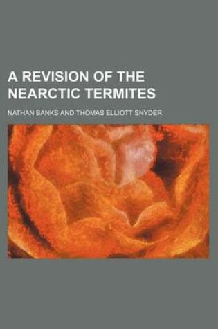 Cover of A Revision of the Nearctic Termites