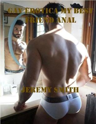 Book cover for Gay Erotica My Best Friend Anal