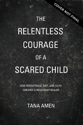 Book cover for The Relentless Courage of a Scared Child