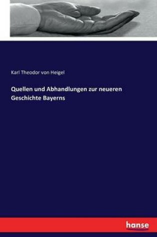 Cover of Quellen und Abhandlungen zur neueren Geschichte Bayerns