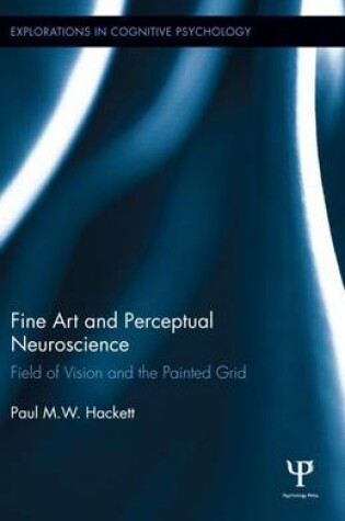 Cover of Fine Art and Perceptual Neuroscience: Field of Vision and the Painted Grid