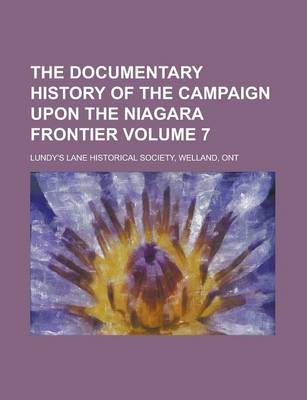 Book cover for The Documentary History of the Campaign Upon the Niagara Frontier Volume 7