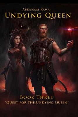 Cover of UNDYING QUEEN - BOOK THREE - "Quest for the Undying Queen"