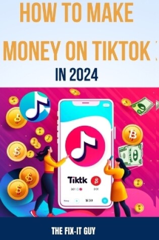 Cover of How to Make Money on Tiktok in 2024