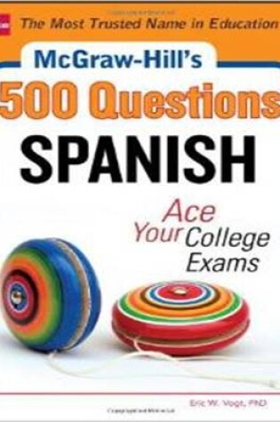 Cover of McGraw-Hill's 500 Spanish Questions: Ace Your College Exams