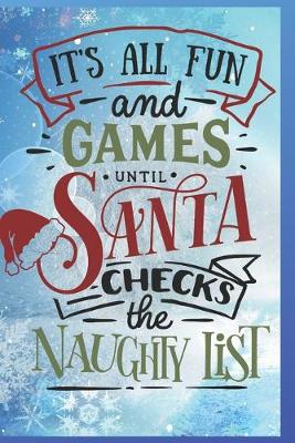 Book cover for It's All Fun and Games Until Santa Checks the Naughty List