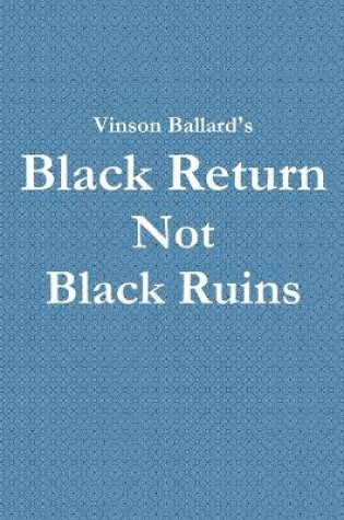 Cover of Black Return Not Black Ruins