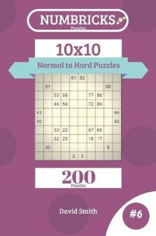 Cover of Numbricks Puzzles - 200 Normal to Hard Puzzles 10x10 Vol.6