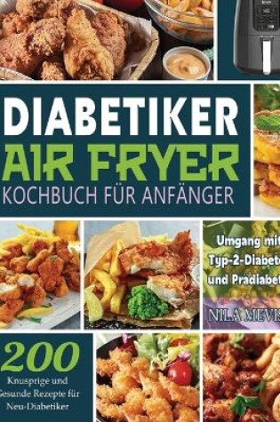 Cover of Diabetiker Air Fryer Kochbuch Für Anfänger