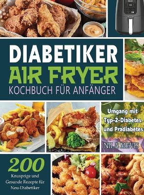 Cover of Diabetiker Air Fryer Kochbuch Für Anfänger