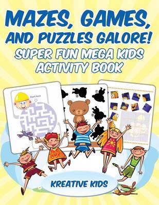 Book cover for Mazes, Games, and Puzzles Galore! Super Fun Mega Kids Activity Book