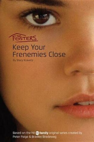 Cover of The Fosters: Keep Your Frenemies Close