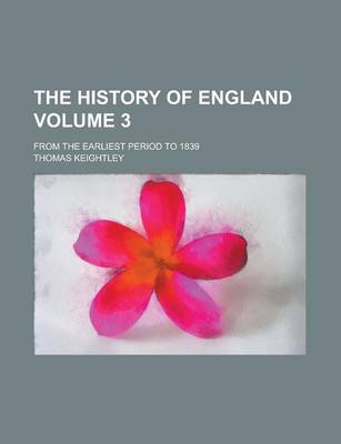 Book cover for The History of England; From the Earliest Period to 1839 Volume 3