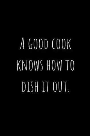 Cover of A Good Cook Knows How to Dish It Out.