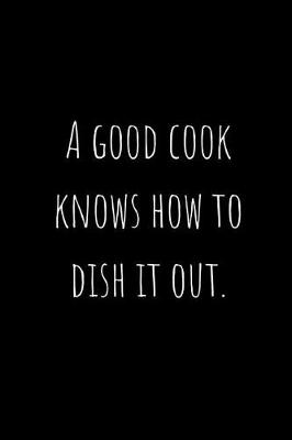 Book cover for A Good Cook Knows How to Dish It Out.