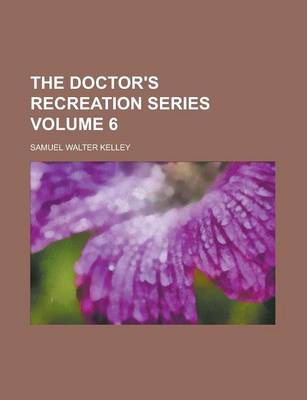 Book cover for The Doctor's Recreation Series Volume 6