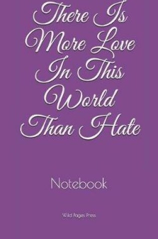 Cover of There Is More Love In This World Than Hate