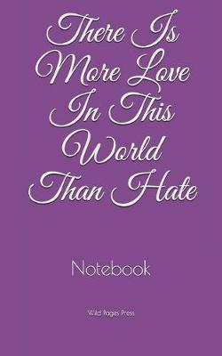 Book cover for There Is More Love In This World Than Hate