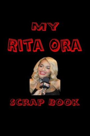 Cover of My Rita Ora Scrap Book