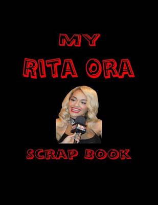 Book cover for My Rita Ora Scrap Book
