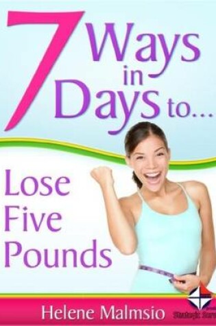 Cover of 7 Ways in 7 Days to Lose 5 Pounds