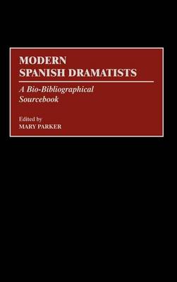 Book cover for Modern Spanish Dramatists: A Bio-Bibliographical Sourcebook