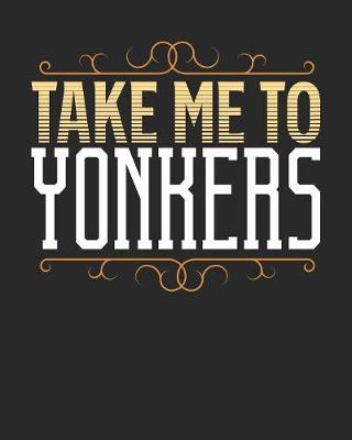 Book cover for Take Me To Yonkers