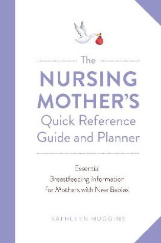 Cover of The Nursing Mother's Quick Reference Guide and Planner