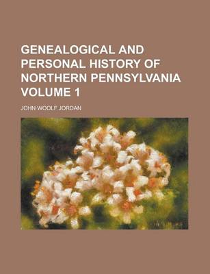 Book cover for Genealogical and Personal History of Northern Pennsylvania Volume 1