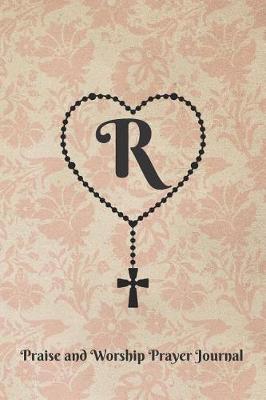 Book cover for Letter R Personalized Monogram Praise and Worship Prayer Journal - Rosary Cross