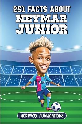 Book cover for 251 Facts About Neymar Junior