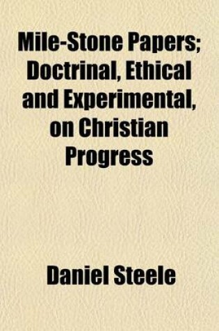Cover of Mile-Stone Papers; Doctrinal, Ethical and Experimental, on Christian Progress