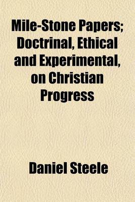 Book cover for Mile-Stone Papers; Doctrinal, Ethical and Experimental, on Christian Progress