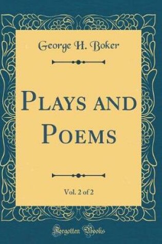 Cover of Plays and Poems, Vol. 2 of 2 (Classic Reprint)