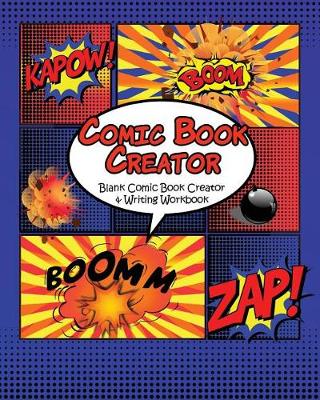 Book cover for Comic Book Creator - Blank Comic Book Creator and Writing Workbook