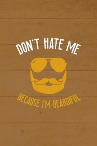 Cover of Don't Hate Me Because I'm Beardiful