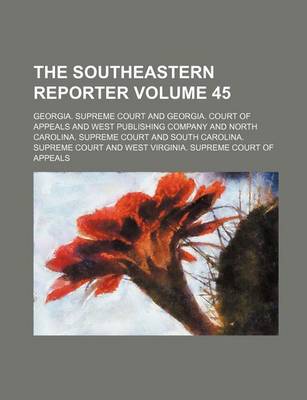 Book cover for The Southeastern Reporter Volume 45